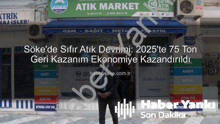 Söke Belediyesi Sıfır Atıkta Zirve Yaptı: 2025’te 75 Ton Geri Kazanım Ekonomiye Kazandırıldı!
