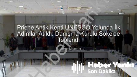 Priene Antik Kenti UNESCO Yolunda İlk Adımlar Atıldı: Danışma Kurulu Söke’de Toplandı