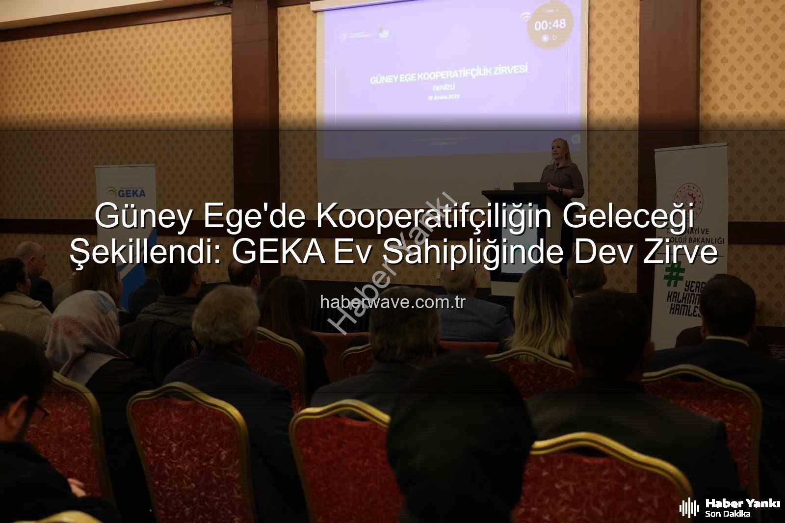 Güney Ege'de Kooperatifçilik Zirvesi: GEKA Ev Sahipliğinde Geleceğe Yön Verildi