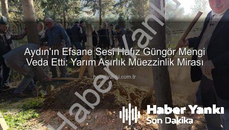 Aydın’ın Efsane Sesi Hafız Güngör Mengi Veda Etti: Yarım Asırlık Müezzinlik Mirası