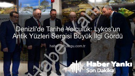 Denizli’de Tarihe Işık Tutan Sergi: Lykos’un Antik Yüzleri Göz Kamaştırdı
